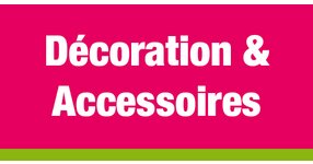 Décoration & Accessoires