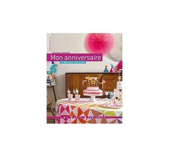 Livre « Mon anniversaire - 17 idées pour faire la fête »