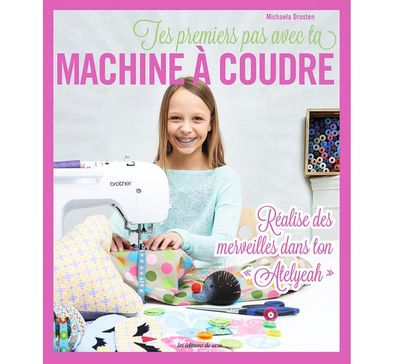 Livre « Tes premiers pas avec ta machine à coudre »